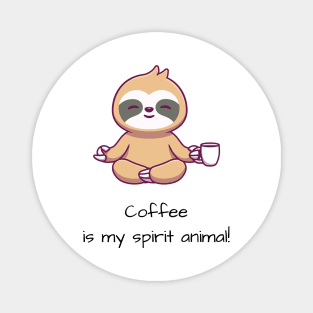 Coffee is my spirit animal Magnet